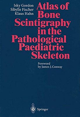 Atlas Of Bone Scintigraphy In The Pathological Paediatric Skeleton: Under The Auspices Of The Paediatric Committee Of The European Association Of Nucl-..