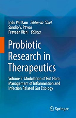 Probiotic Research In Therapeutics: Volume 2: Modulation Of Gut Flora: Management Of Inflammation And Infection Related Gut Etiology-..