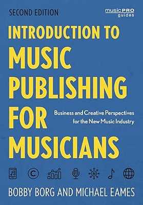 Introduction To Music Publishing For Musicians: Business And Creative Perspectives For The New Music Industry-..