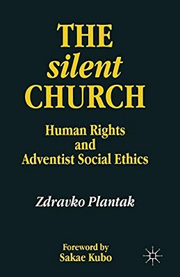 The Silent Church: Human Rights And Adventist Social Ethics-..