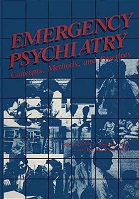 Emergency Psychiatry: Concepts, Methods, And Practices-..