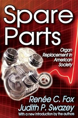 Spare Parts: Organ Replacement In American Society-..