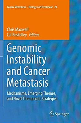 Genomic Instability And Cancer Metastasis: Mechanisms, Emerging Themes, And Novel Therapeutic Strategies-..
