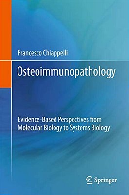 Osteoimmunopathology: Evidence-Based Perspectives From Molecular Biology To Systems Biology-..