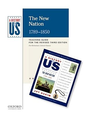 The New Nation: Elementary Grades Teaching Guide, A History Of US: Teaching Guide Pairs With A History Of US: Book Four-..