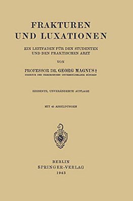 Frakturen Und Luxationen: Ein Leitfaden Für Den Studenten Und Den Praktischen Arzt-..