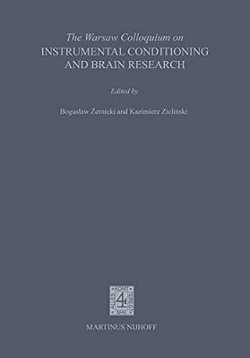 The Warsaw Colloquium On Instrumental Conditioning And Brain Research: Proceedings Of The Symposium To Honour The Memory Of Jerzy Konorski And 60 Year-..
