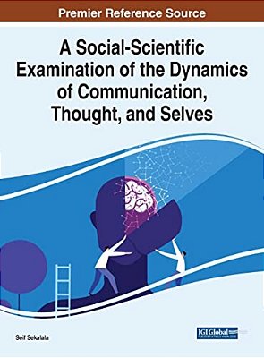 A Social-Scientific Examination Of The Dynamics Of Communication, Thought, And Selves-..