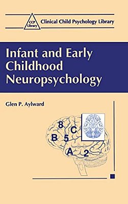 Infant And Early Childhood Neuropsychology-..