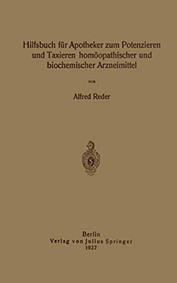 Hilfsbuch Für Apotheker Zum Potenzieren Und Taxieren Homöopathischer Und Biochemischer Arzneimittel-..