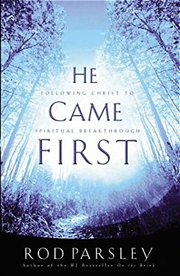 He Came First: Following Christ To Spiritual Breakthrough-..