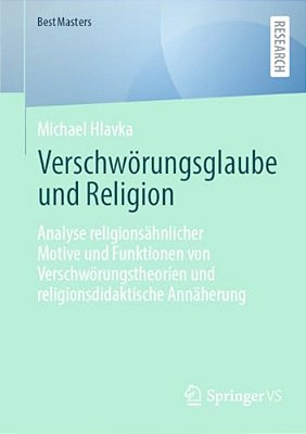 Verschwörungsglaube Und Religion: Analyse Religionsähnlicher Motive Und Funktionen Von Verschwörungstheorien Und Religionsdidaktische Annäherung-..