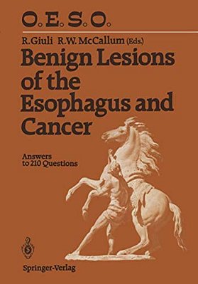 Benign Lesions Of The Esophagus And Cancer: Answers To 210 Questions-..