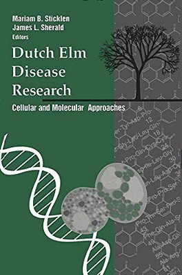 Dutch Elm Disease Research: Cellular And Molecular Approaches-..