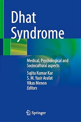 Dhat Syndrome: Medical, Psychological And Sociocultural Aspects-..