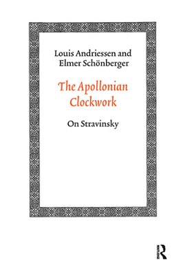The Apollonian Clockwork: On Stravinsky-..