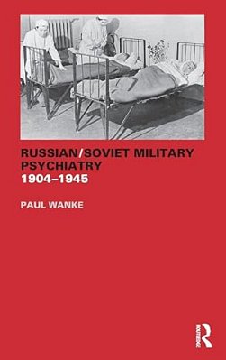Russian/Soviet Military Psychiatry 1904-1945-..