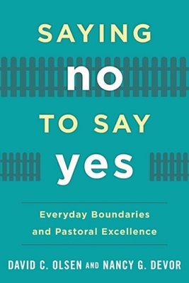 Saying No To Say Yes: Everyday Boundaries And Pastoral Excellence-..