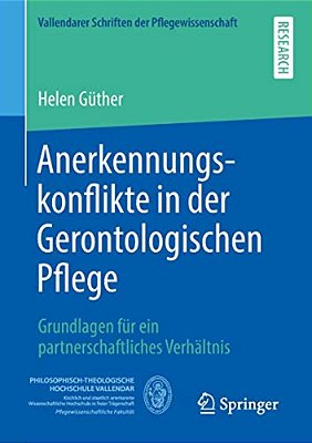 Anerkennungskonflikte In Der Gerontologischen Pflege: Grundlagen Für Ein Partnerschaftliches Verhältnis-..