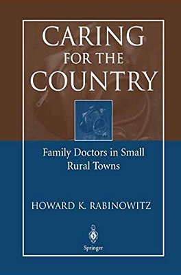 Caring For The Country: Family Doctors In Small Rural Towns-..
