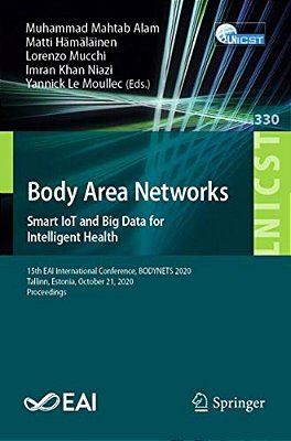 Body Area Networks. Smart Iot And Big Data For Intelligent Health: 15Th Eai International Conference, Bodynets 2020, Tallinn, Estonia, October 21, 202-..