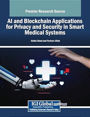 Ai And Blockchain Applications For Privacy And Security In Smart Medical Systems-..
