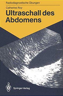 Ultraschall Des Abdomens: 114 Diagnostische Übungen Für Studenten Und Praktische Radiologen-..