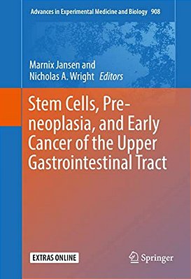 Stem Cells, Pre-Neoplasia, And Early Cancer Of The Upper Gastrointestinal Tract-..