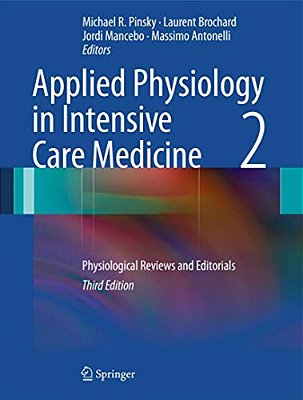 Applied Physiology In Intensive Care Medicine 2: Physiological Reviews And Editorials-..