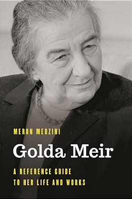 Golda Meir: A Reference Guide To Her Life And Works-..