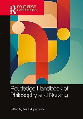 Routledge Handbook Of Philosophy And Nursing-..
