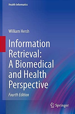 Information Retrieval: A Biomedical And Health Perspective-..