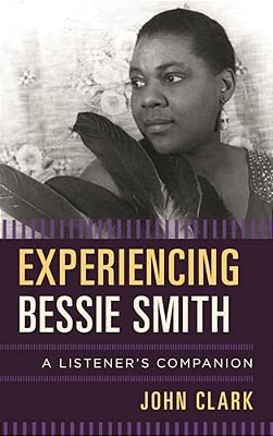 Experiencing Bessie Smith: A Listener's Companion-..