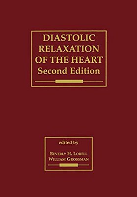 Diastolic Relaxation Of The Heart: The Biology Of Diastole In Health And Disease-..