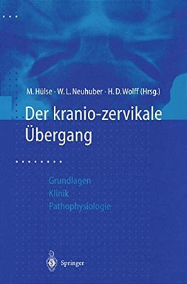 Der Kraniozervikale Übergang: Aktuelle Gesichtspunkte Aus Grundlagenforschung Und Klinik Zur Pathophysiologie Von Hws-Weichteiltraumen-..