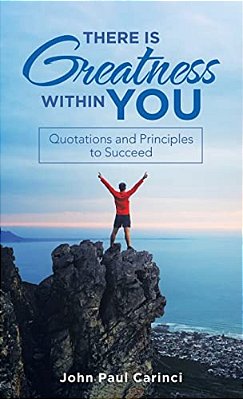There Is Greatness Within You: Quotations And Principles To Succeed-..