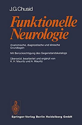 Funktionelle Neurologie: Anatomische, Diagnostische Und Klinische Grundlagen-..