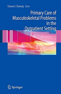 Primary Care Of Musculoskeletal Problems In The Outpatient Setting-..
