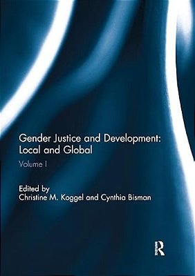 Gender Justice And Development: Local And Global: Volume I-..