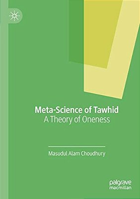 Meta-Science Of Tawhid: A Theory Of Oneness-..