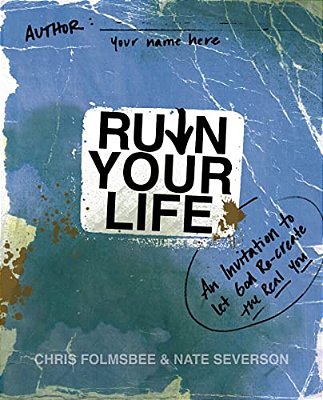 A Ruin Your Life: An Invitation To Let God Re-Create The Real You-..