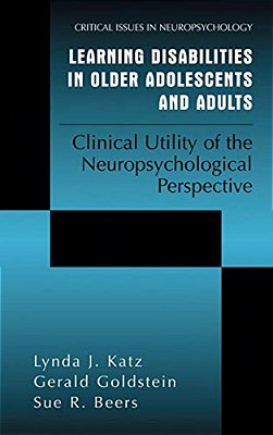 Learning Disabilities In Older Adolescents And Adults: Clinical Utility Of The Neuropsychological Perspective-..