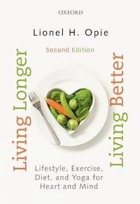 Living Longer, Living Better: Lifestyle, Exercise, Diet And Yoga For Heart And Mind-..