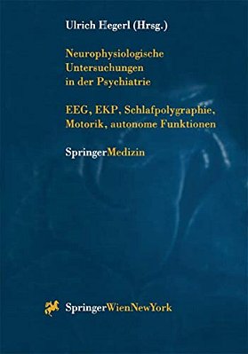 Neurophysiologische Untersuchungen In Der Psychiatrie: Eeg, Ekp, Schlafpolygraphie, Motorik, Autonome Funktionen-..