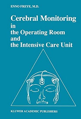 Cerebral Monitoring In The Operating Room And The Intensive Care Unit-..