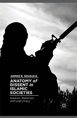 Anatomy Of Dissent In Islamic Societies: Ibadism, Rebellion, And Legitimacy-..