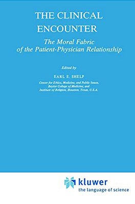 The Clinical Encounter: The Moral Fabric Of The Patient-Physician Relationship-..