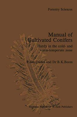 Manual Of Cultivated Conifers: Hardy In The Cold- And Warm-Temperature Zone-..
