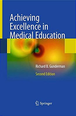 Achieving Excellence In Medical Education: Second Edition-..