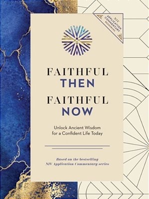 Faithful Then, Faithful Now: Unlock Ancient Wisdom For A Confident Life Today (A 40-Day Devotional)-..